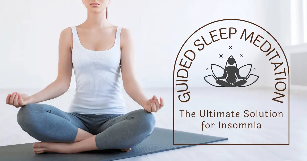 Guided Sleep Meditation: The Ultimate Solution for Insomnia