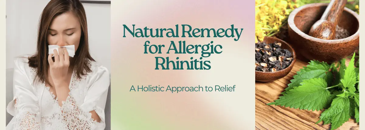 Natural Remedy for Allergic Rhinitis: A Holistic Approach to Relief