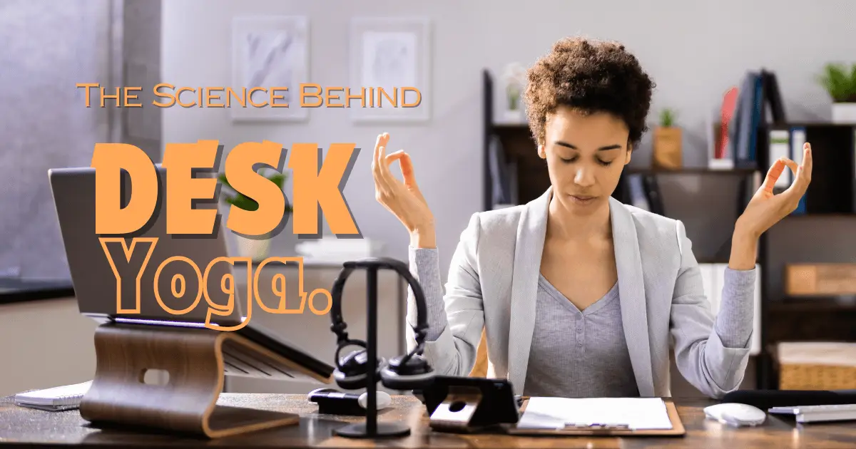 The Science Behind Desk Yoga