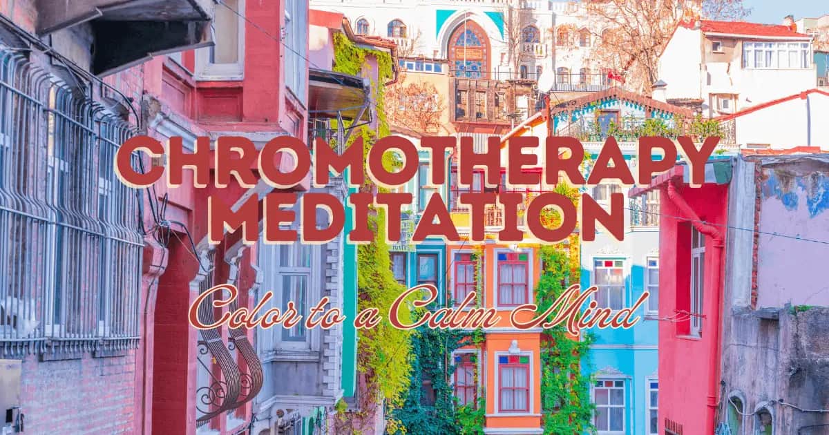 Through Chromotherapy and Meditation – Adding the Colour to a Calm Mind