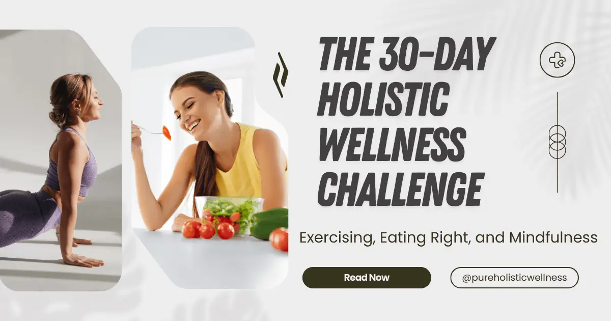 The 30-Day Holistic Wellness Challenge Exercising, Eating Right, and Mindfulness