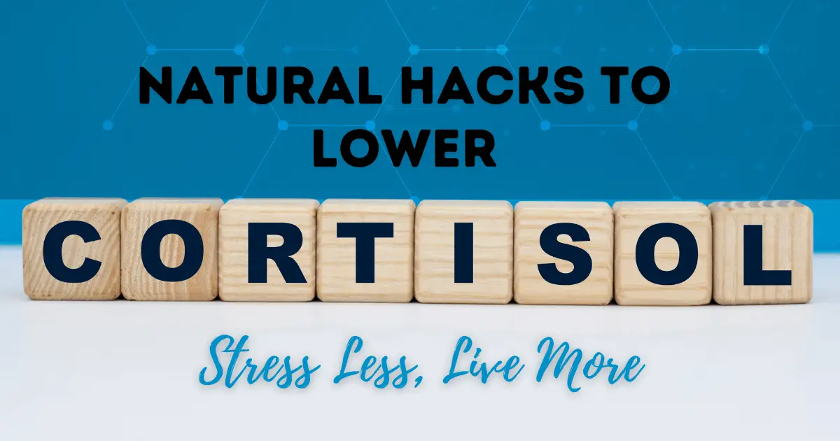 Natural Nutrition Hacks to Lower Cortisol