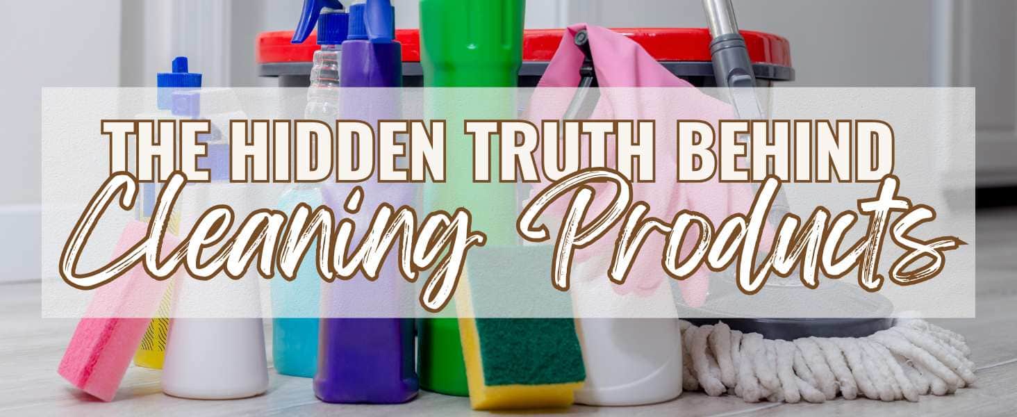 The Hidden Truth Behind Your Cleaning Products: What the Industry Doesn't Want You to Know