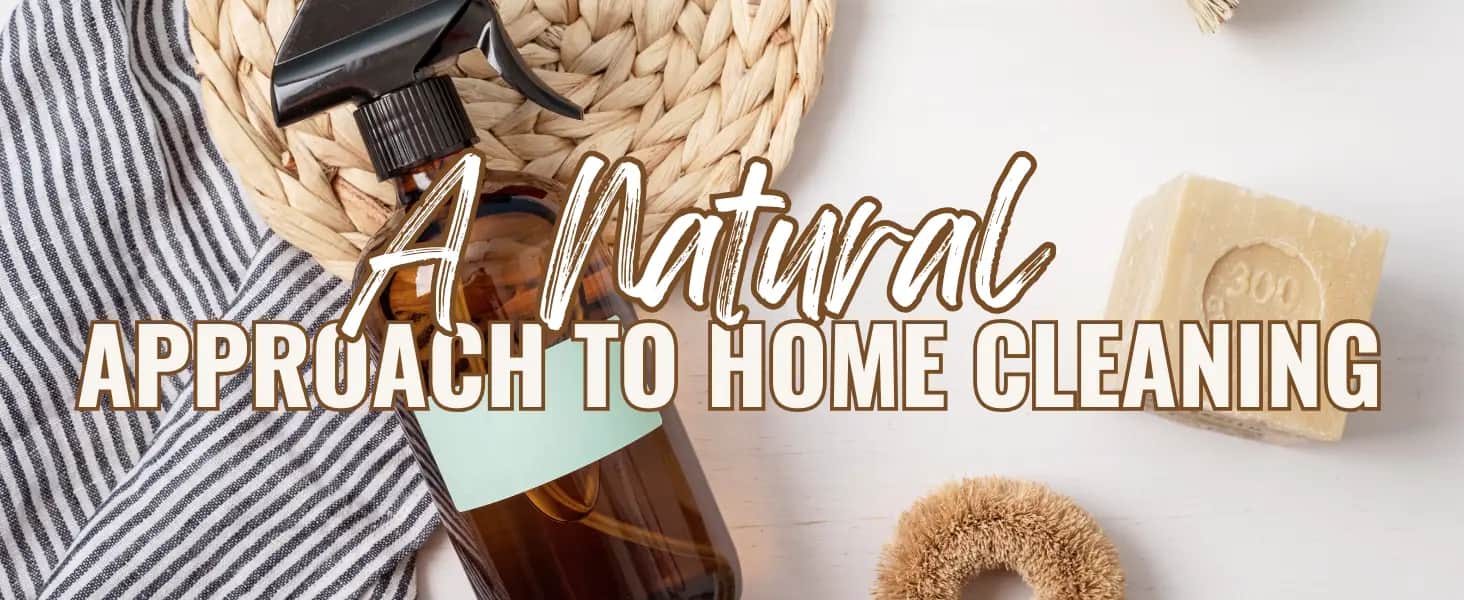 A Natural Approach to Home Cleaning: Beyond the Marketing Hype