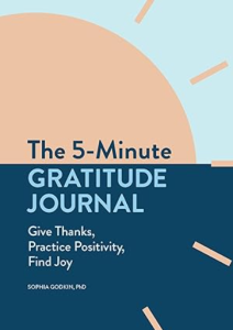 The 5-Minute Gratitude Journal: Give Thanks, Practice Positivity, Find Joy